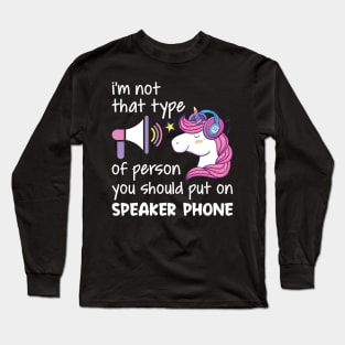 I Am Not That Type Of Person You Should Funny Unicorn T Shirts Long Sleeve T-Shirt